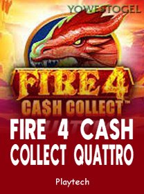 Fire 4 Cash Collect Quattro